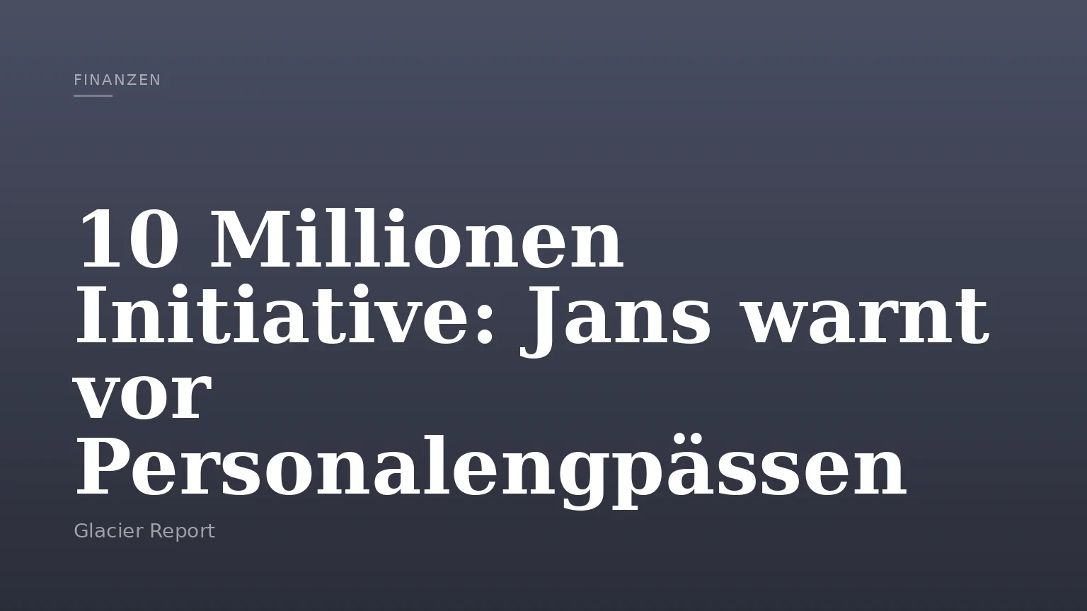 10 Millionen Initiative: Jans warnt vor Personalengpässen