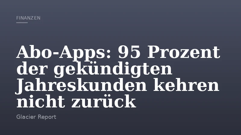Abo-Apps: 95 Prozent der gekündigten Jahreskunden kehren nicht zurück