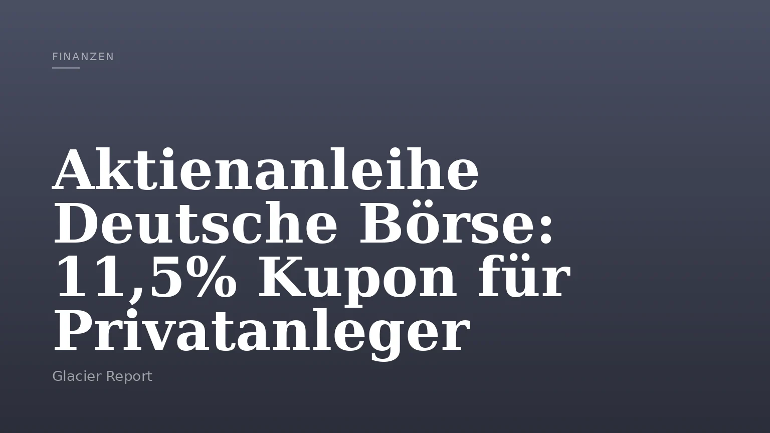 Aktienanleihe Deutsche Börse: 11,5% Kupon für Privatanleger