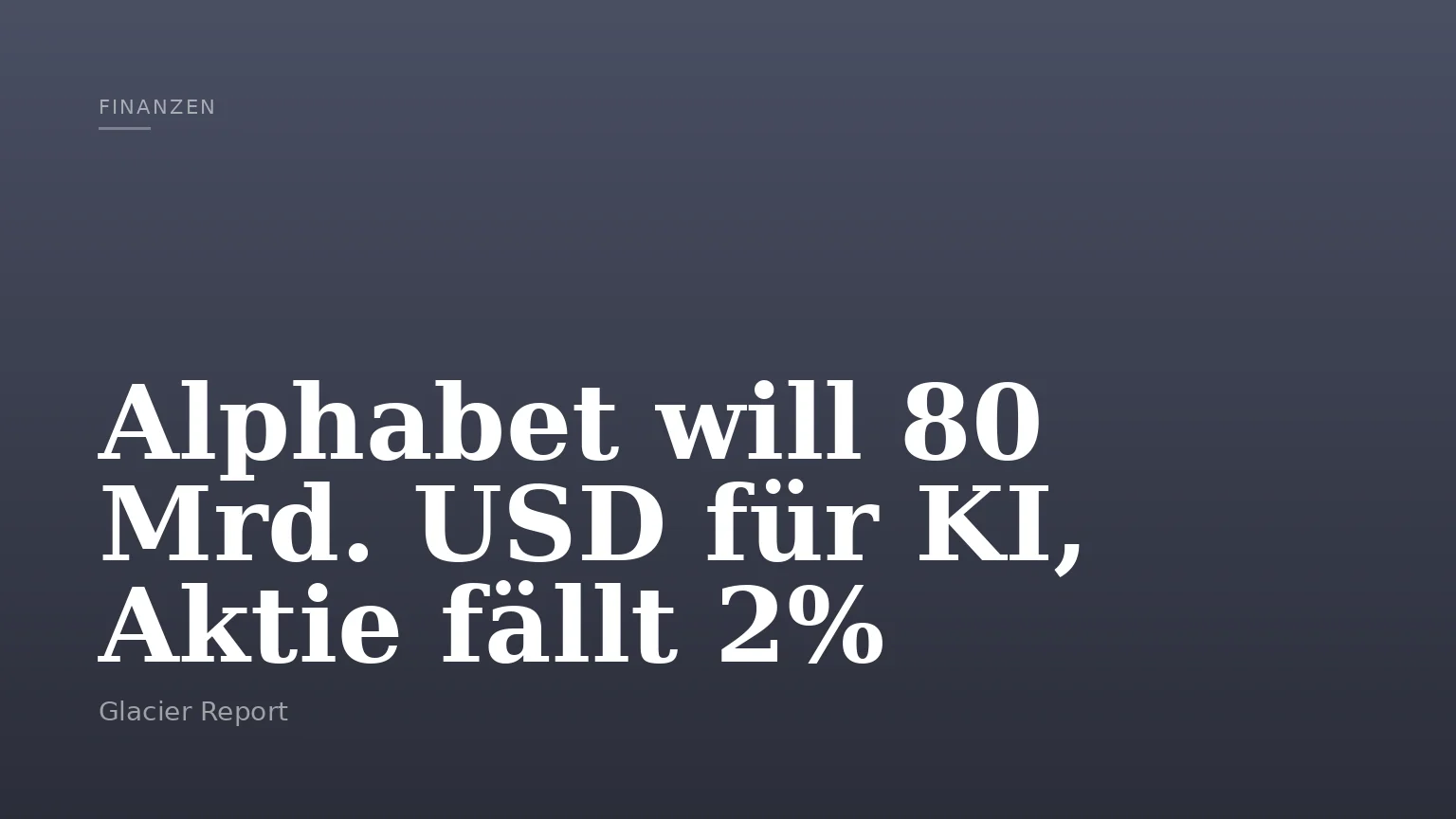 Alphabet will 80 Mrd. USD für KI, Aktie fällt 2%