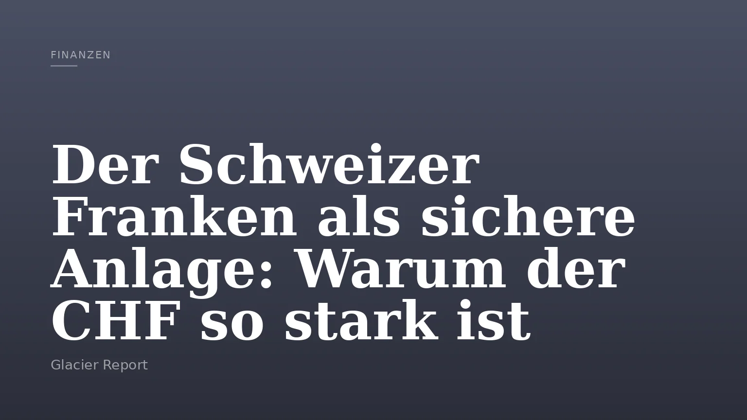 Der Schweizer Franken als sichere Anlage: Warum der CHF so stark ist