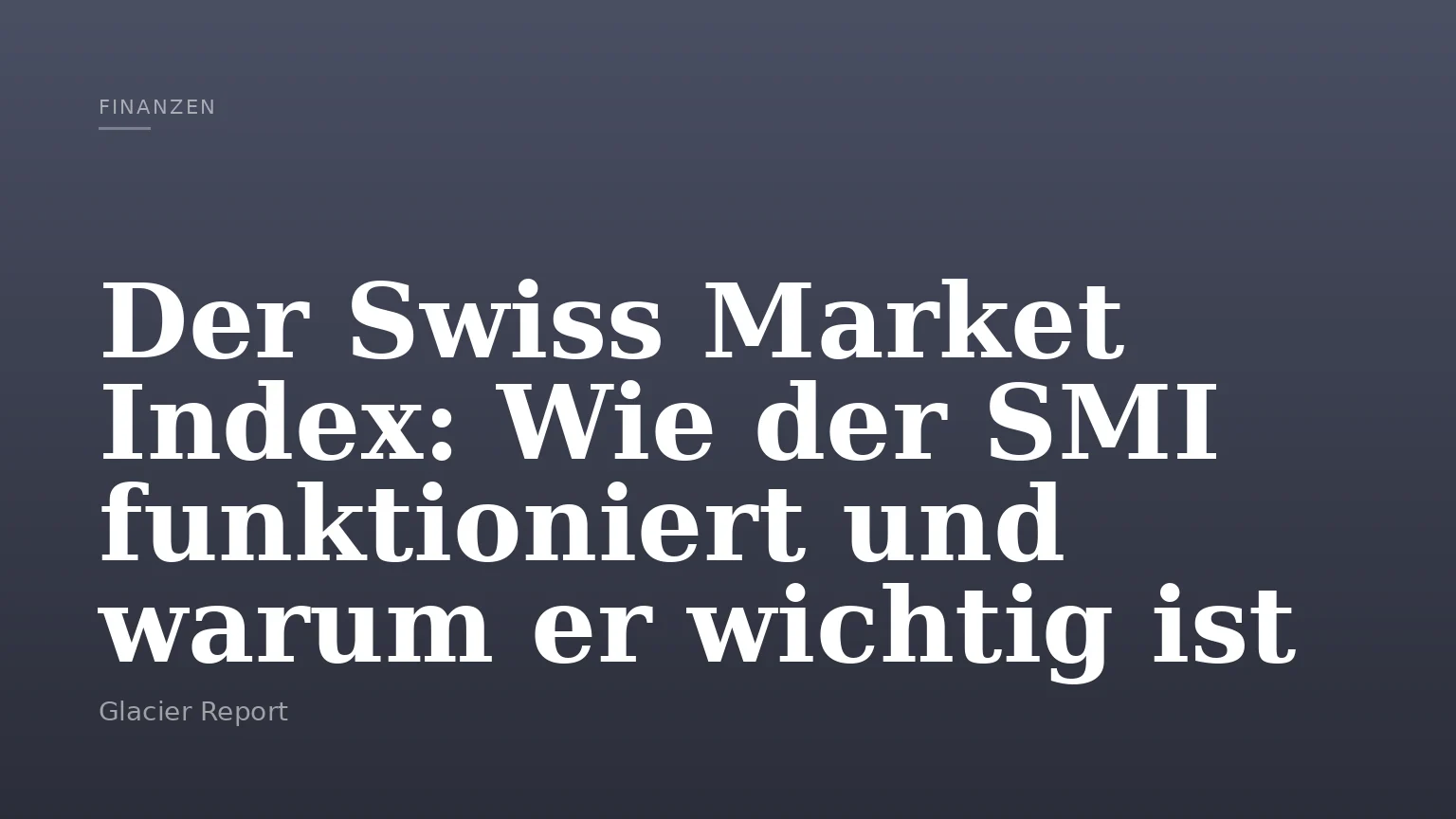 Der Swiss Market Index: Wie der SMI funktioniert und warum er wichtig ist