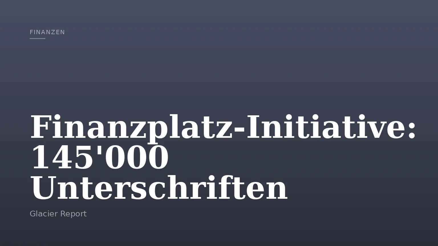 Finanzplatz-Initiative: 145'000 Unterschriften