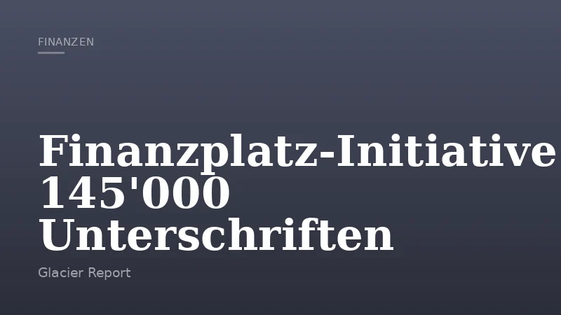 Finanzplatz-Initiative: 145'000 Unterschriften