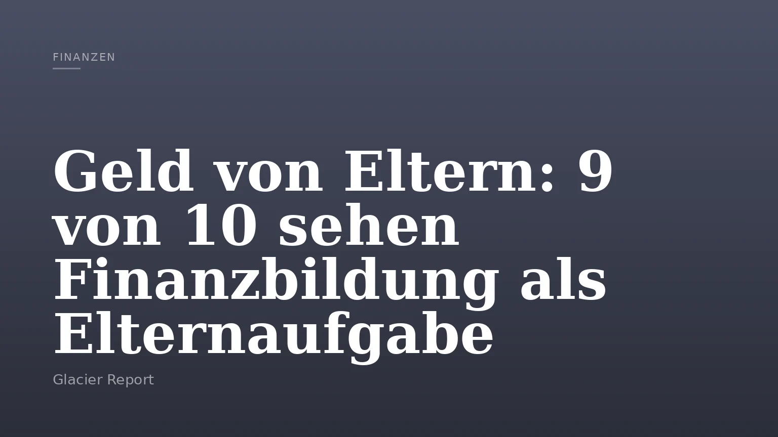 Geld von Eltern: 9 von 10 sehen Finanzbildung als Elternaufgabe