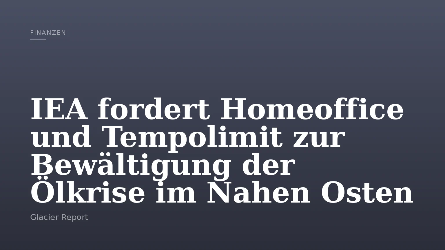IEA fordert Homeoffice und Tempolimit zur Bewältigung der Ölkrise im Nahen Osten