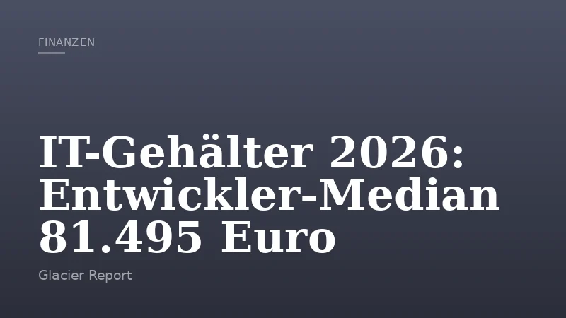 IT-Gehälter 2026: Entwickler-Median 81.495 Euro