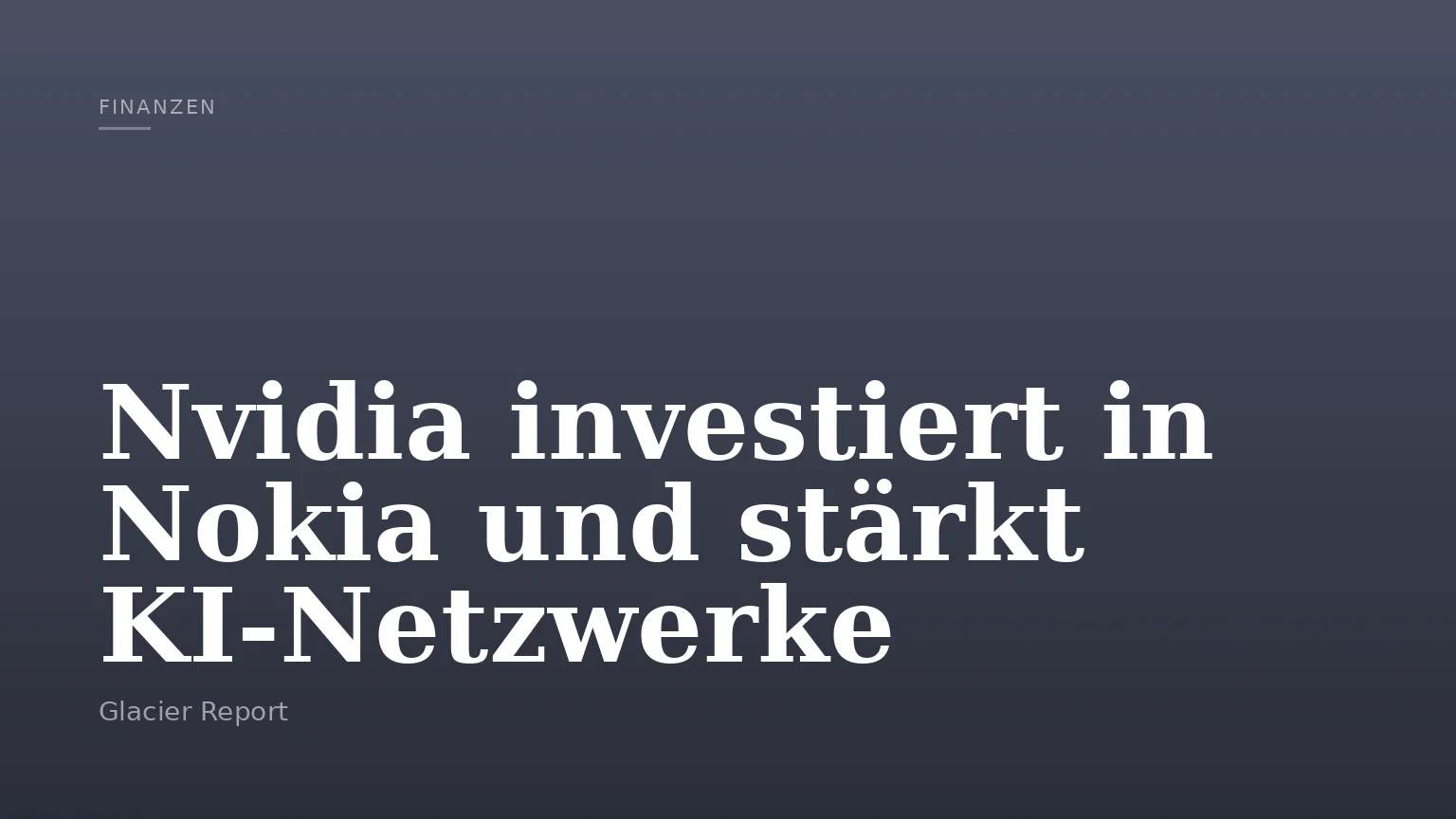 Nvidia investiert in Nokia und stärkt KI-Netzwerke