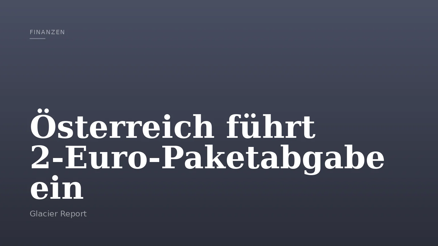 Österreich führt 2‑Euro‑Paketabgabe ein