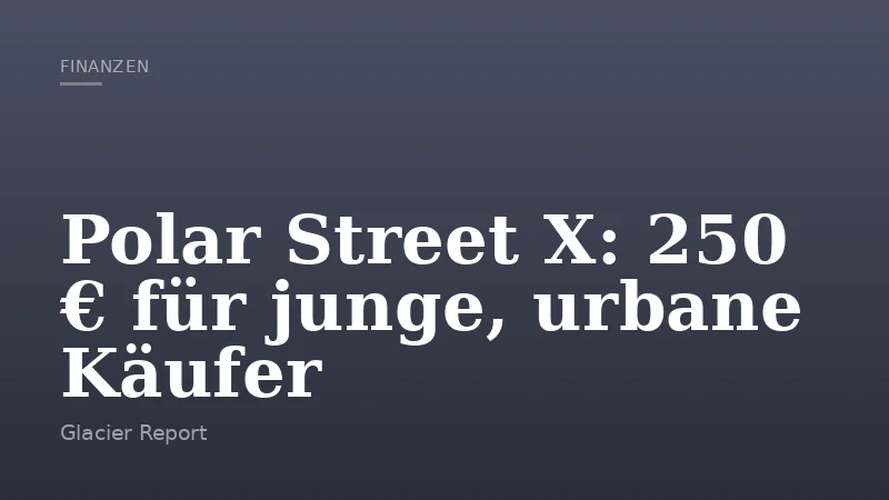 Polar Street X: 250 € für junge, urbane Käufer