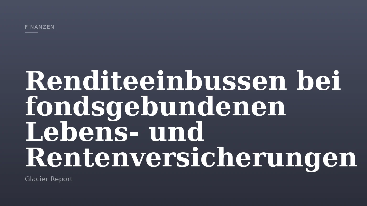 Renditeeinbussen bei fondsgebundenen Lebens- und Rentenversicherungen