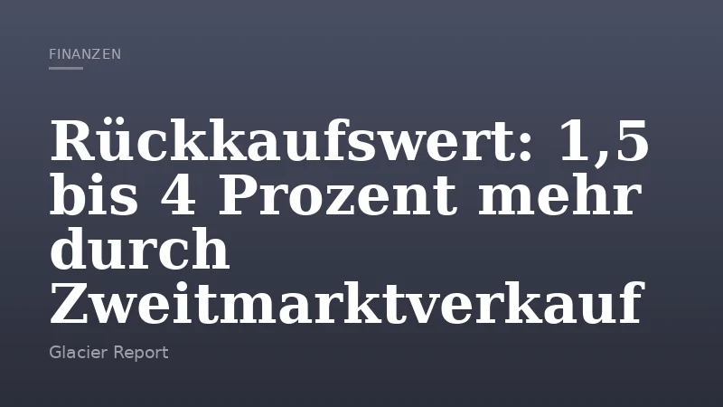 Rückkaufswert: 1,5 bis 4 Prozent mehr durch Zweitmarktverkauf