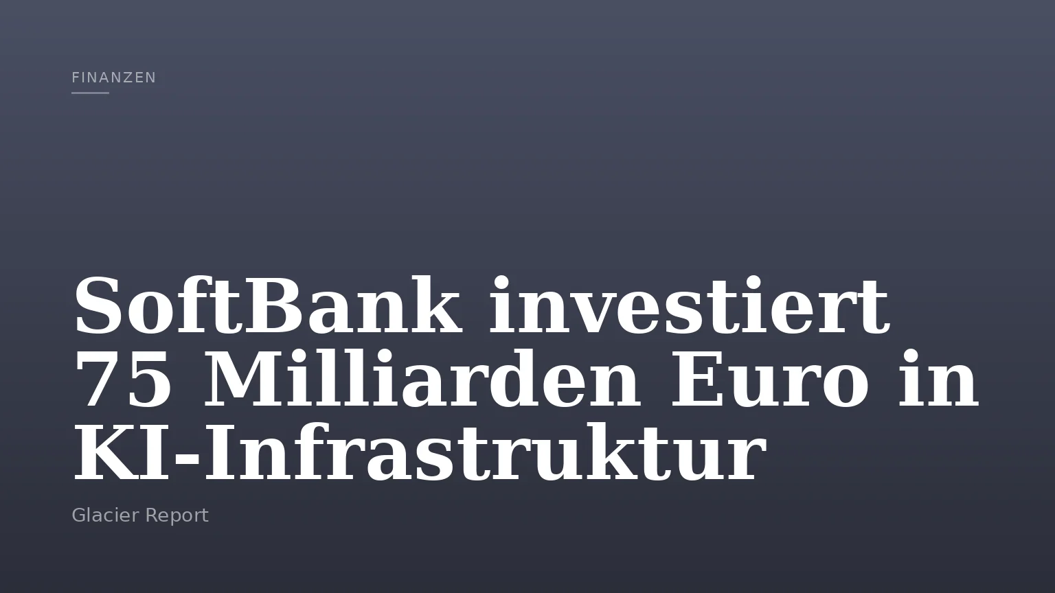 SoftBank investiert 75 Milliarden Euro in KI-Infrastruktur