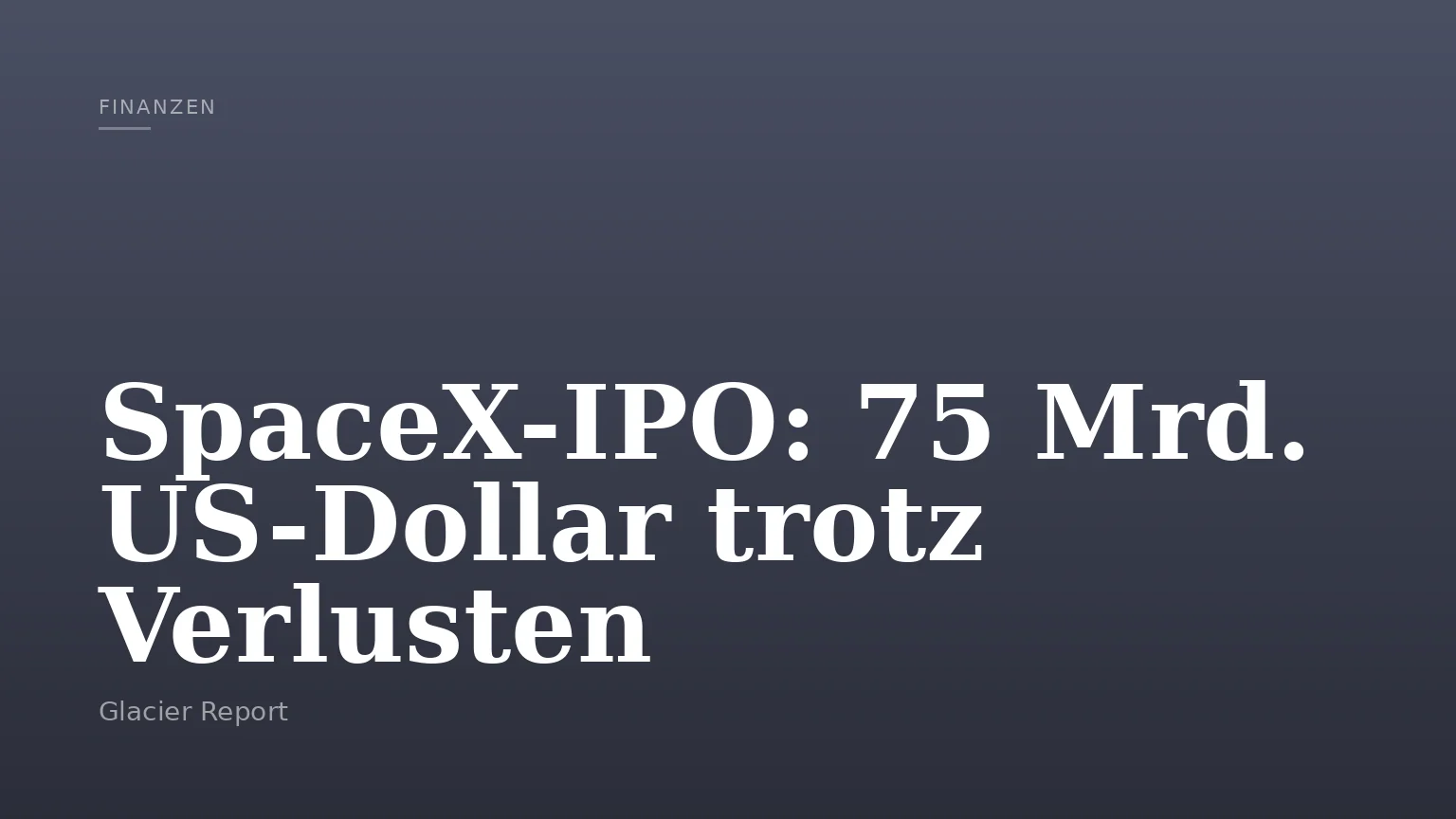 SpaceX-IPO: 75 Mrd. US-Dollar trotz Verlusten