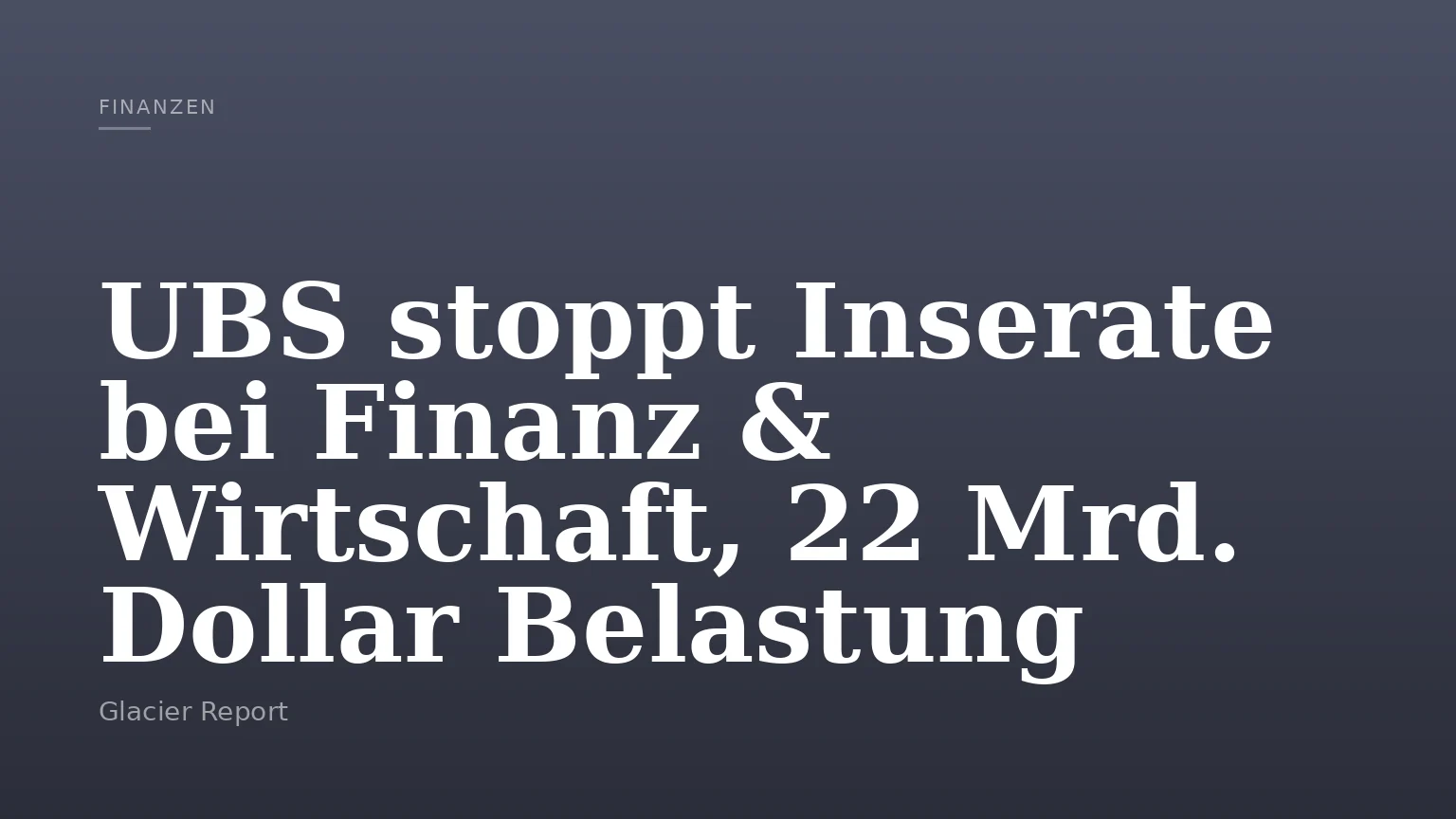 UBS stoppt Inserate bei Finanz & Wirtschaft, 22 Mrd. Dollar Belastung