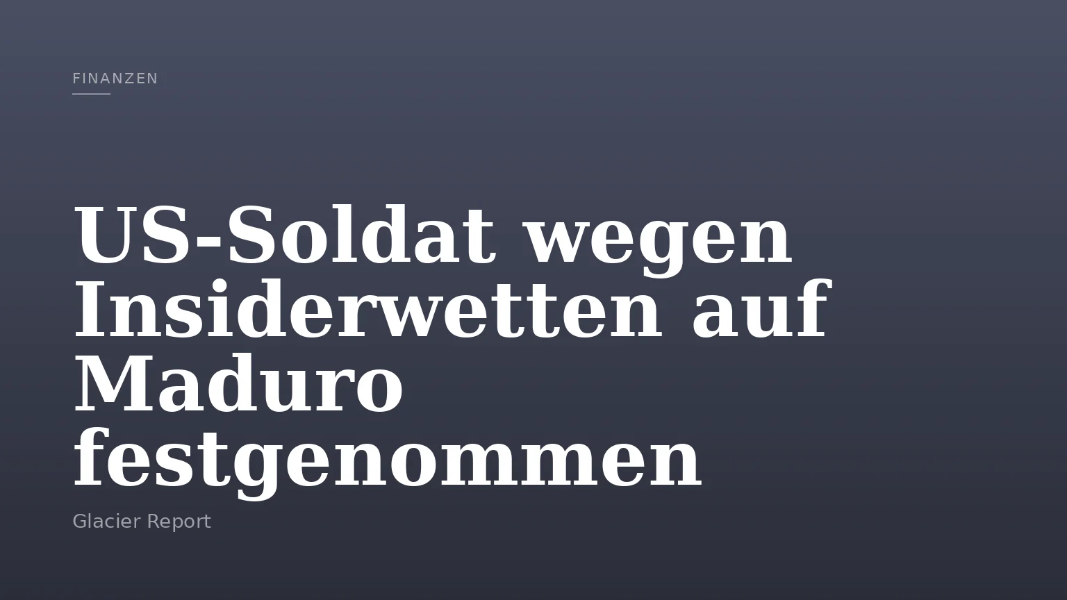 US‑Soldat wegen Insiderwetten auf Maduro festgenommen