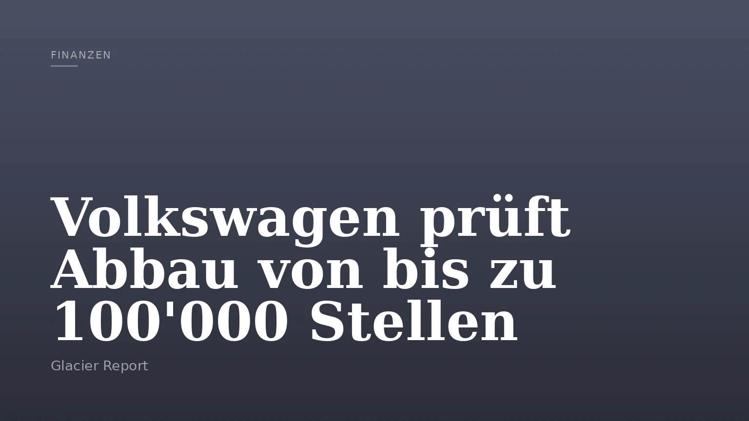 Volkswagen prüft Abbau von bis zu 100'000 Stellen