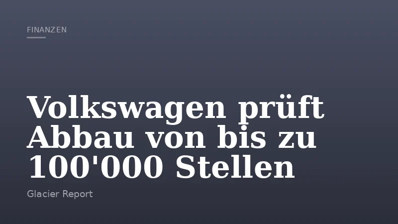 Volkswagen prüft Abbau von bis zu 100'000 Stellen