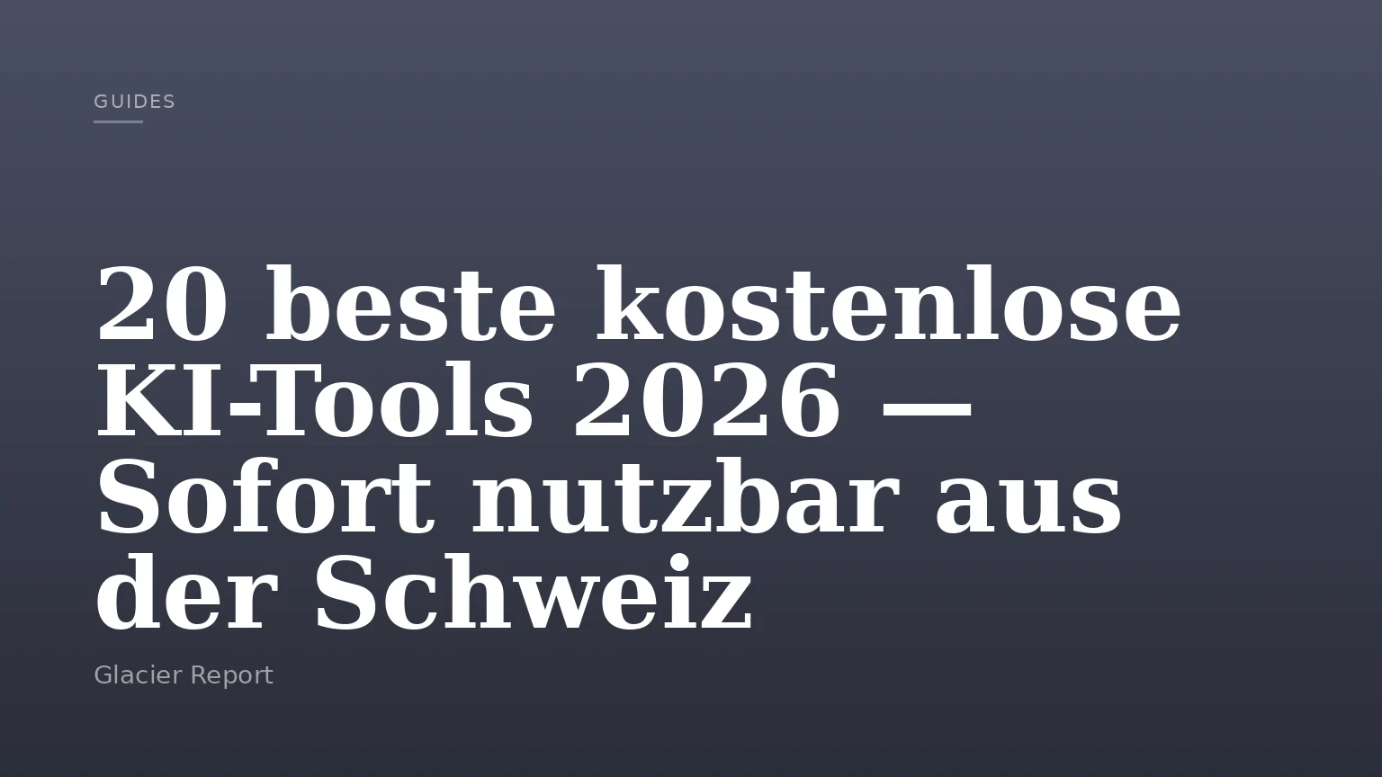 20 beste kostenlose KI-Tools 2026 — Sofort nutzbar aus der Schweiz