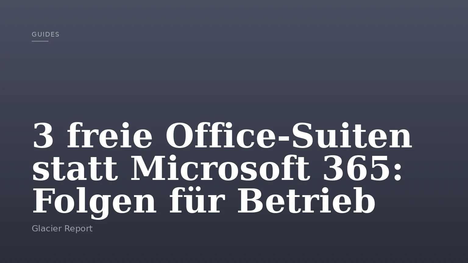 3 freie Office-Suiten statt Microsoft 365: Folgen für Betrieb