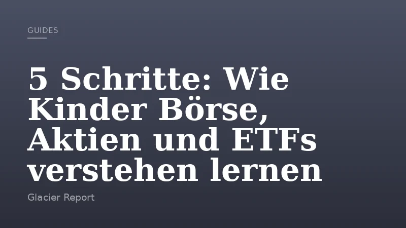 5 Schritte: Wie Kinder Börse, Aktien und ETFs verstehen lernen