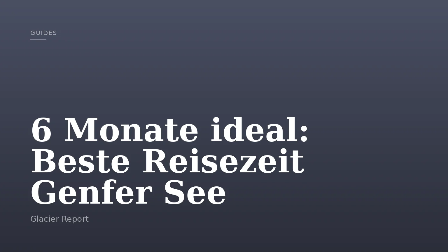 6 Monate ideal: Beste Reisezeit Genfer See