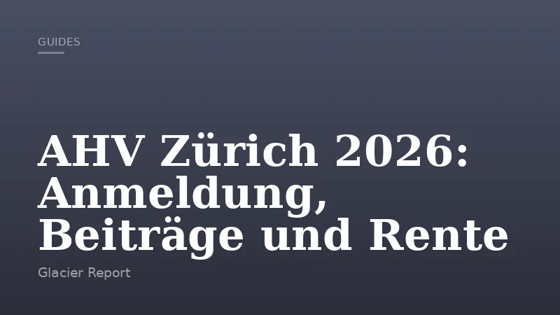 AHV Zürich 2026: Anmeldung, Beiträge und Rente