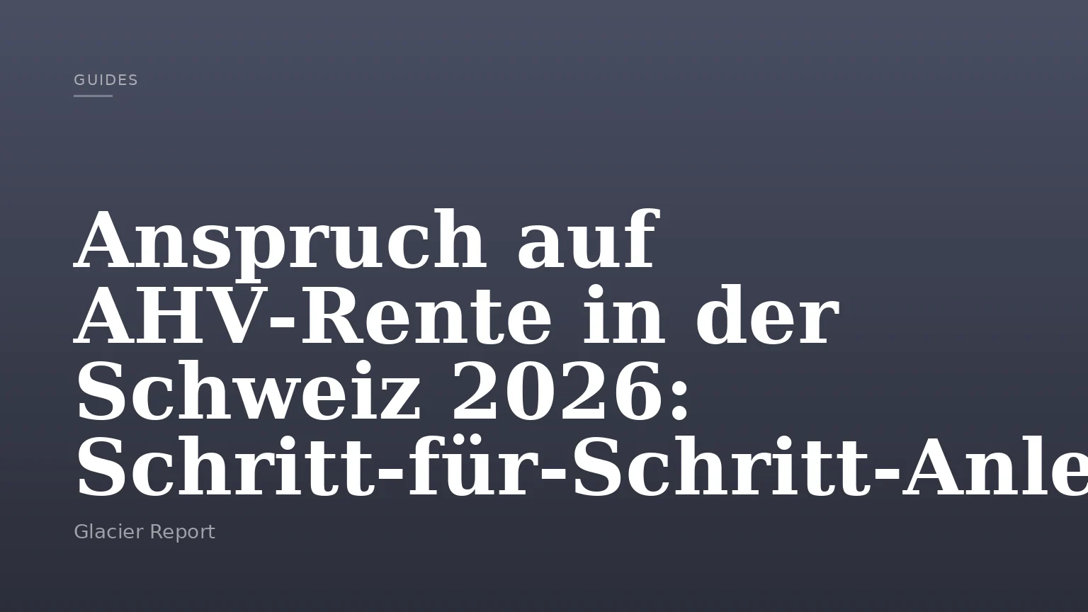 Anspruch auf AHV‑Rente in der Schweiz 2026: Schritt‑für‑Schritt‑Anleitung