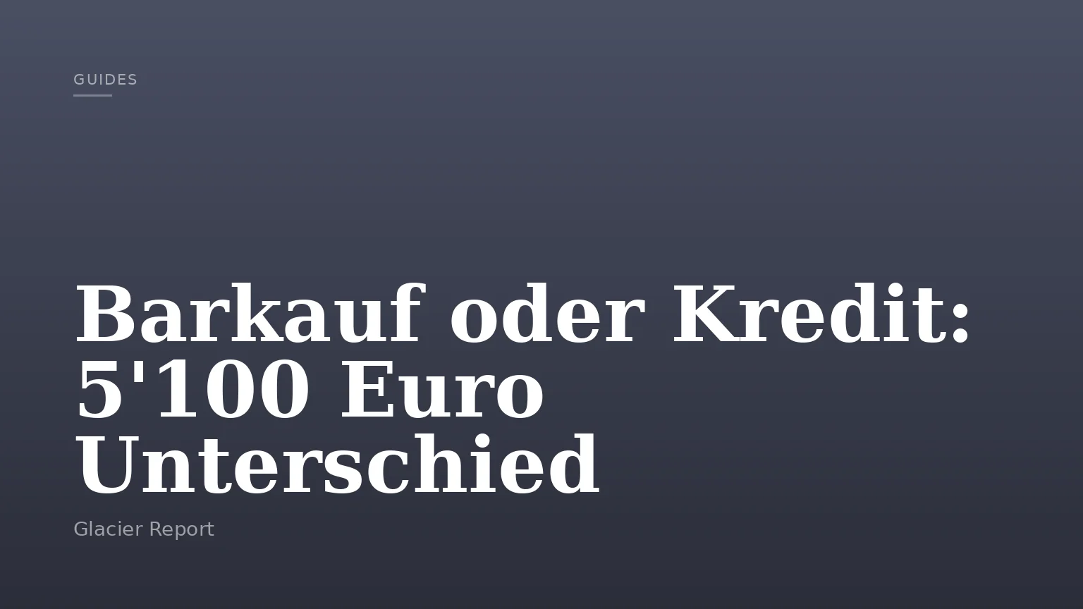 Barkauf oder Kredit: 5'100 Euro Unterschied