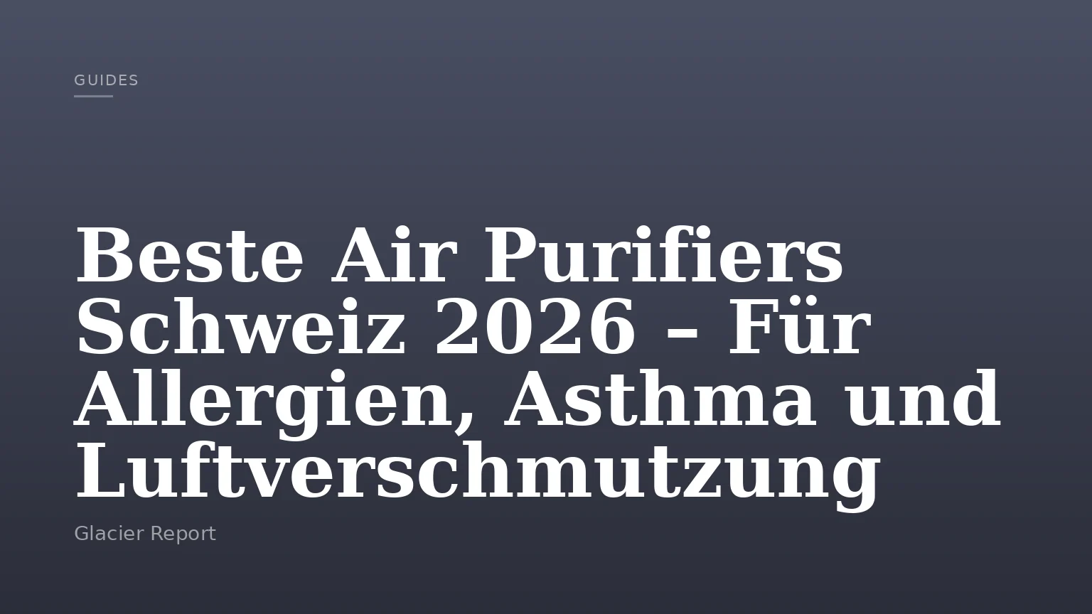 Beste Air Purifiers Schweiz 2026 – Für Allergien, Asthma und Luftverschmutzung