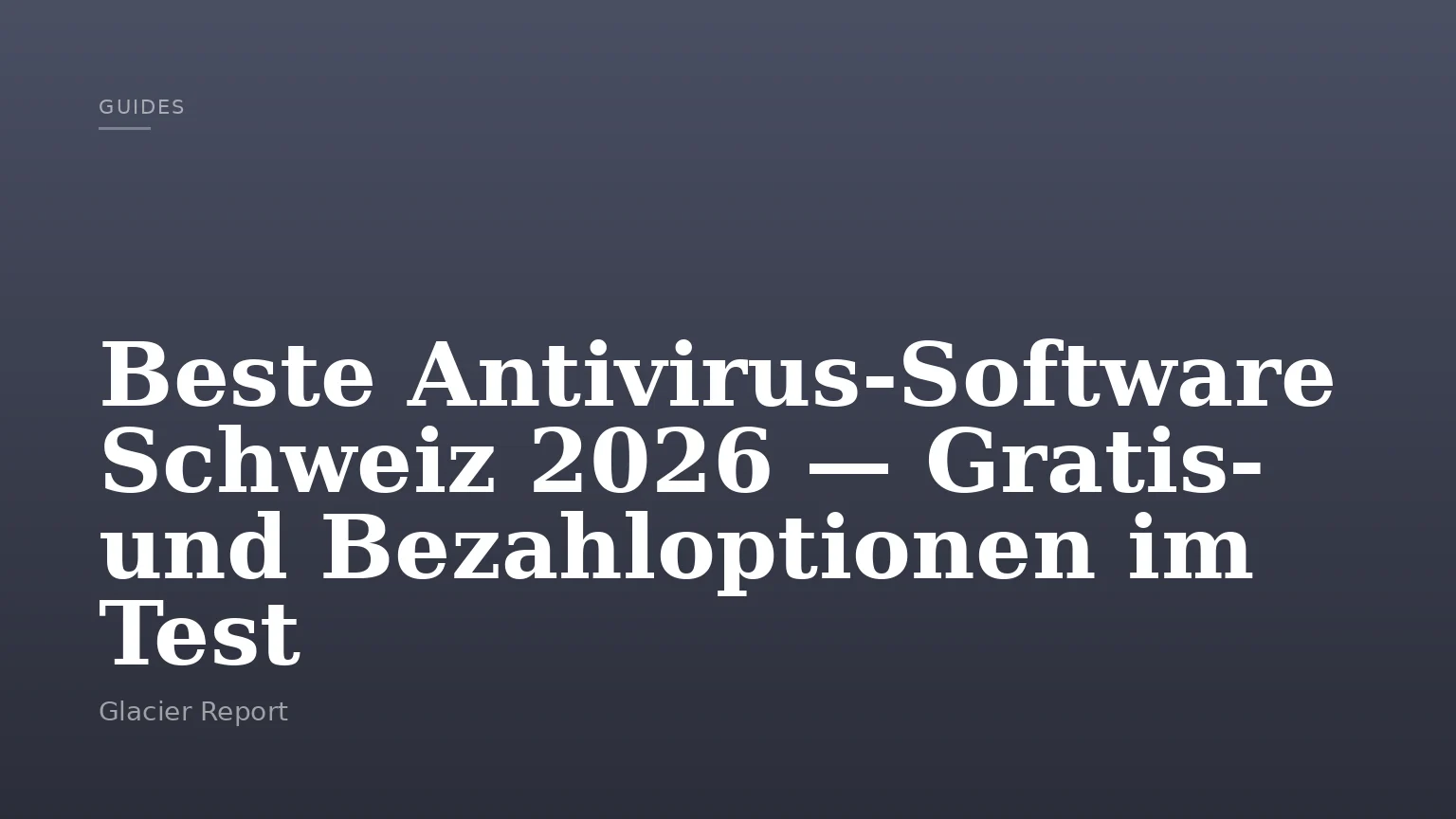 Beste Antivirus-Software Schweiz 2026 — Gratis- und Bezahloptionen im Test