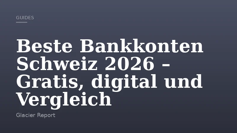 Beste Bankkonten Schweiz 2026 – Gratis, digital und Vergleich