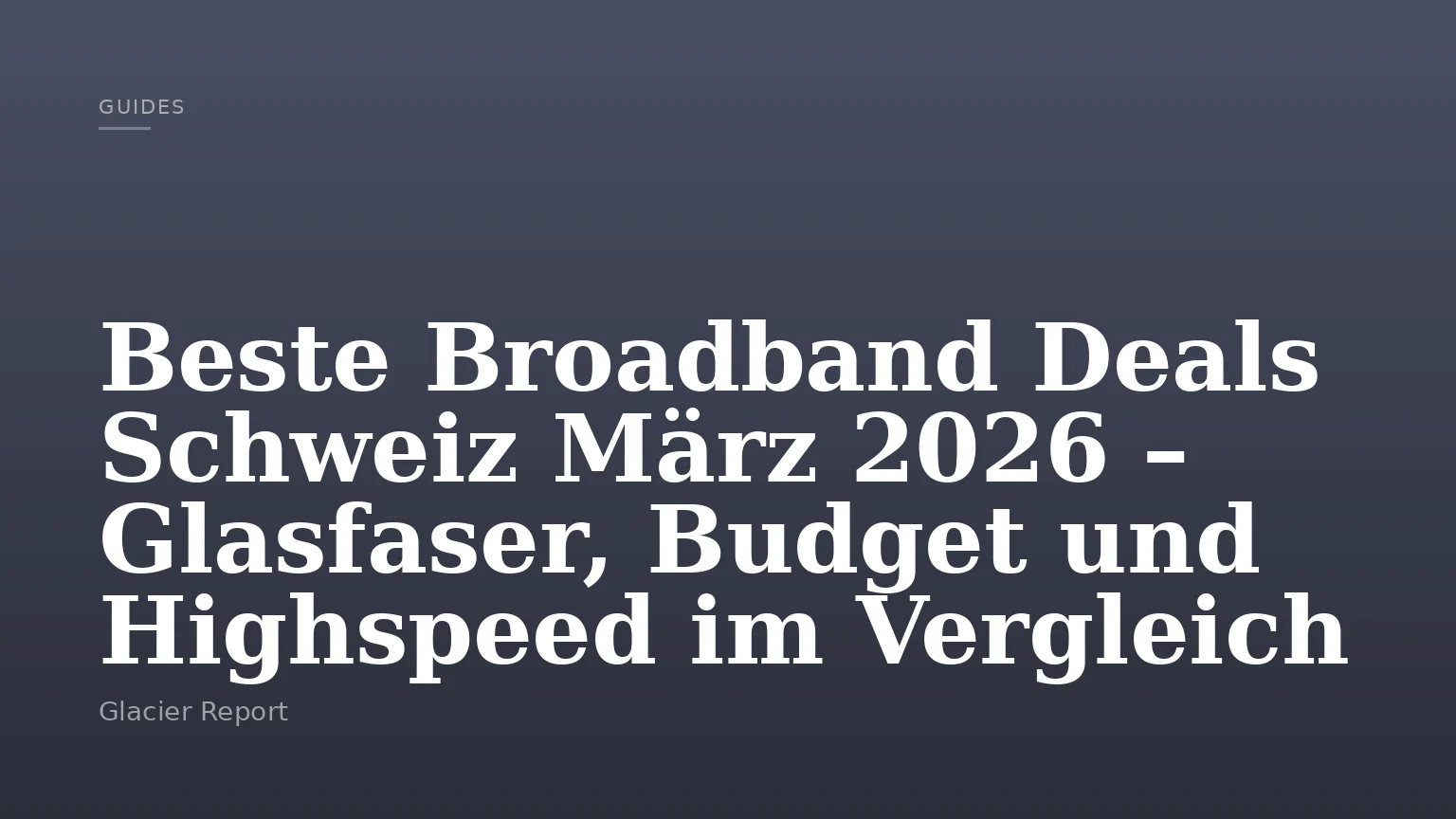Beste Broadband Deals Schweiz März 2026 – Glasfaser, Budget und Highspeed im Vergleich