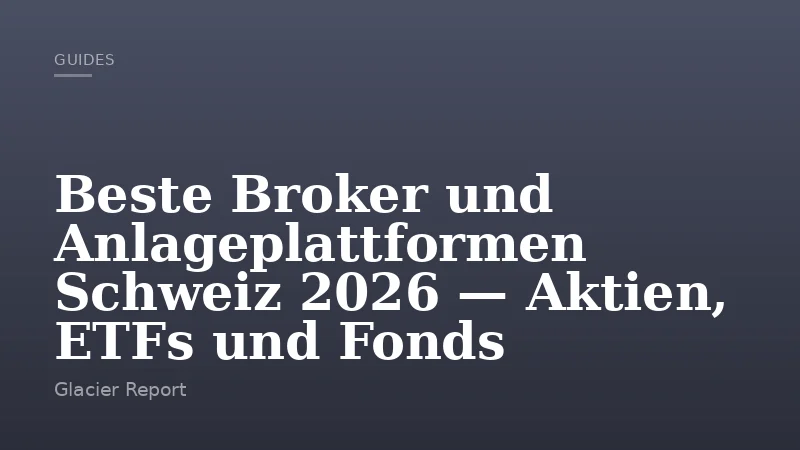 Beste Broker und Anlageplattformen Schweiz 2026 — Aktien, ETFs und Fonds