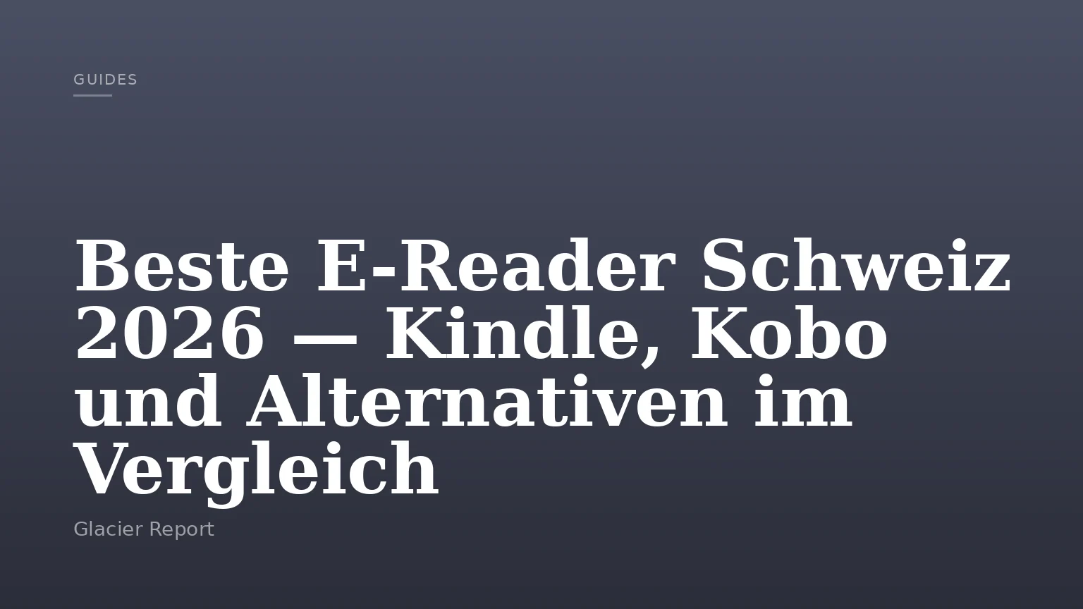 Beste E-Reader Schweiz 2026 — Kindle, Kobo und Alternativen im Vergleich
