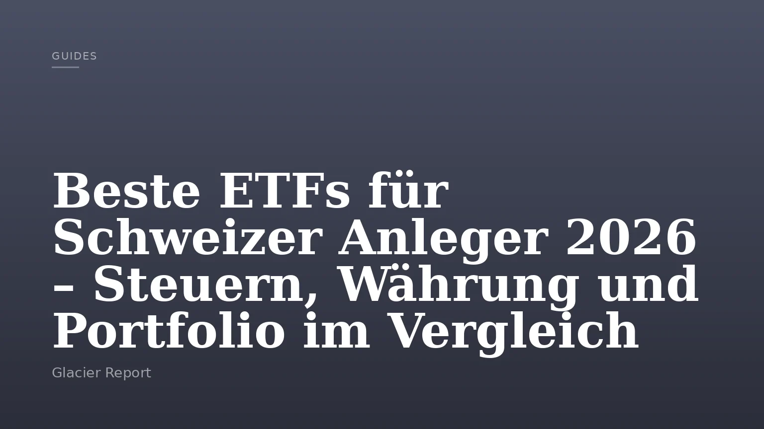 Beste ETFs für Schweizer Anleger 2026 – Steuern, Währung und Portfolio im Vergleich