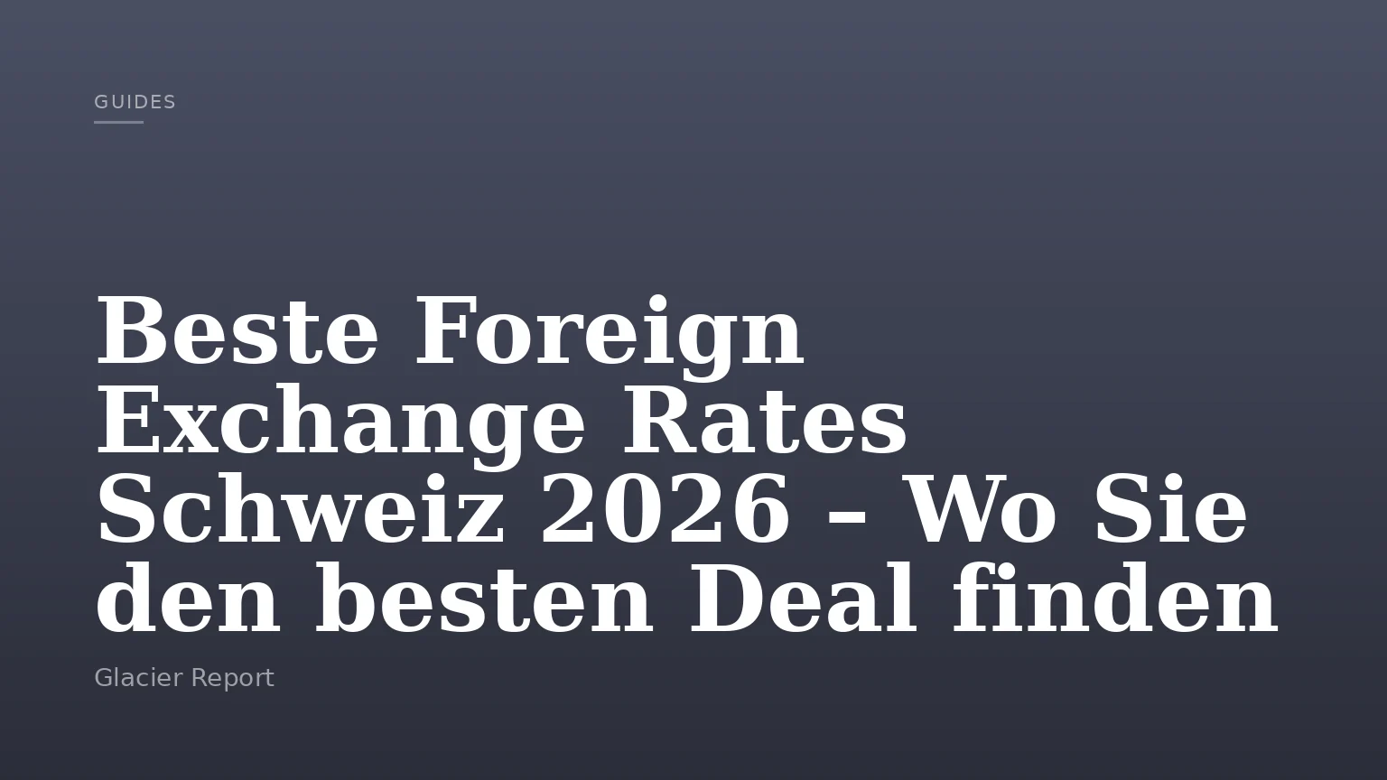 Beste Foreign Exchange Rates Schweiz 2026 – Wo Sie den besten Deal finden