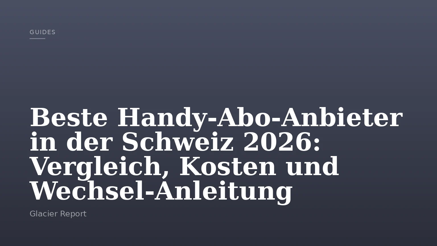 Beste Handy-Abo-Anbieter in der Schweiz 2026: Vergleich, Kosten und Wechsel-Anleitung