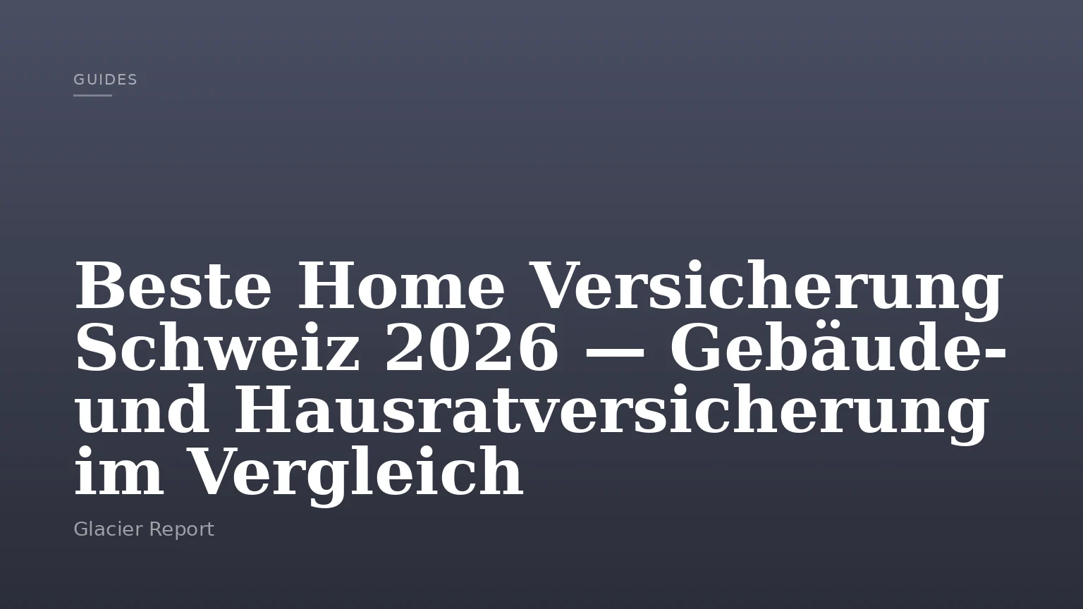 Beste Home Versicherung Schweiz 2026 — Gebäude- und Hausratversicherung im Vergleich