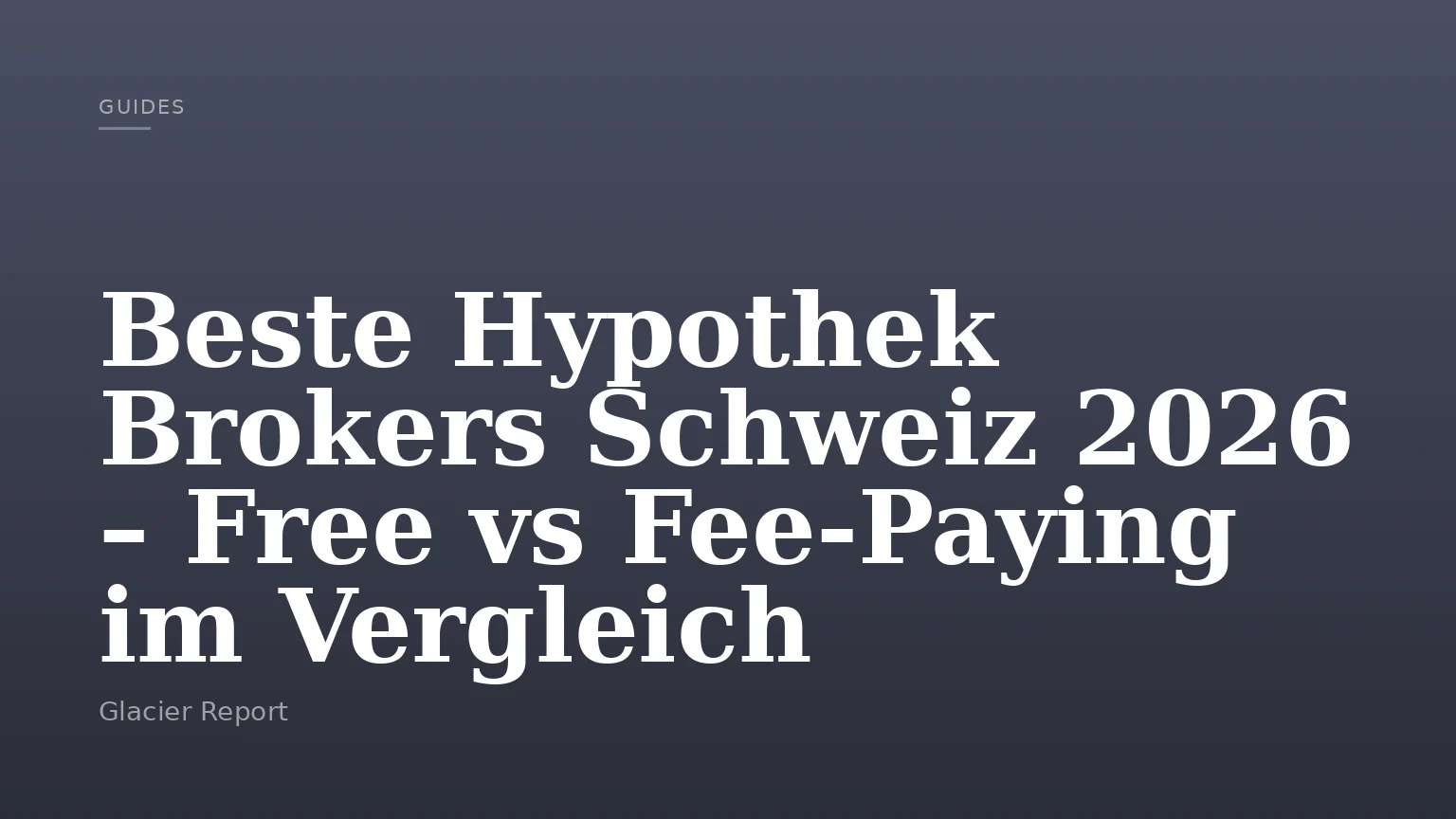 Beste Hypothek Brokers Schweiz 2026 – Free vs Fee-Paying im Vergleich