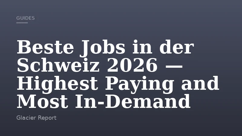 Beste Jobs in der Schweiz 2026 — Highest Paying and Most In-Demand