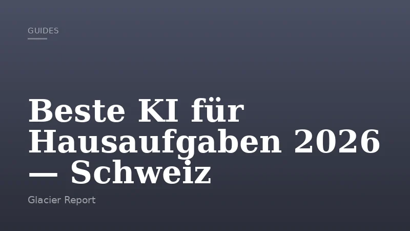 Beste KI für Hausaufgaben 2026 — Schweiz