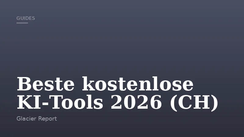 Beste kostenlose KI‑Tools 2026 (CH)