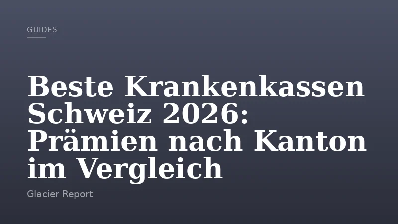 Beste Krankenkassen Schweiz 2026: Prämien nach Kanton im Vergleich
