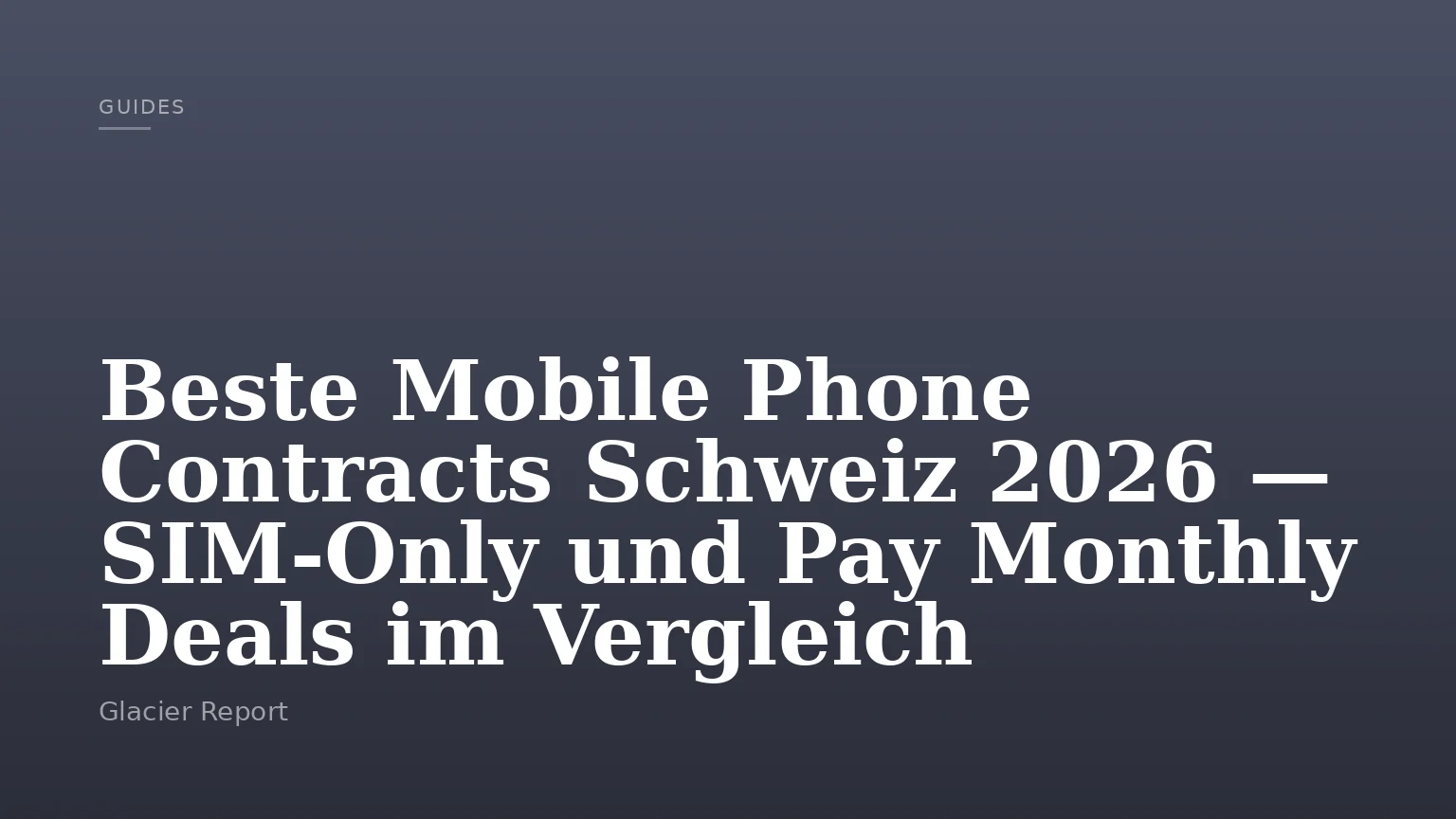 Beste Mobile Phone Contracts Schweiz 2026 — SIM-Only und Pay Monthly Deals im Vergleich