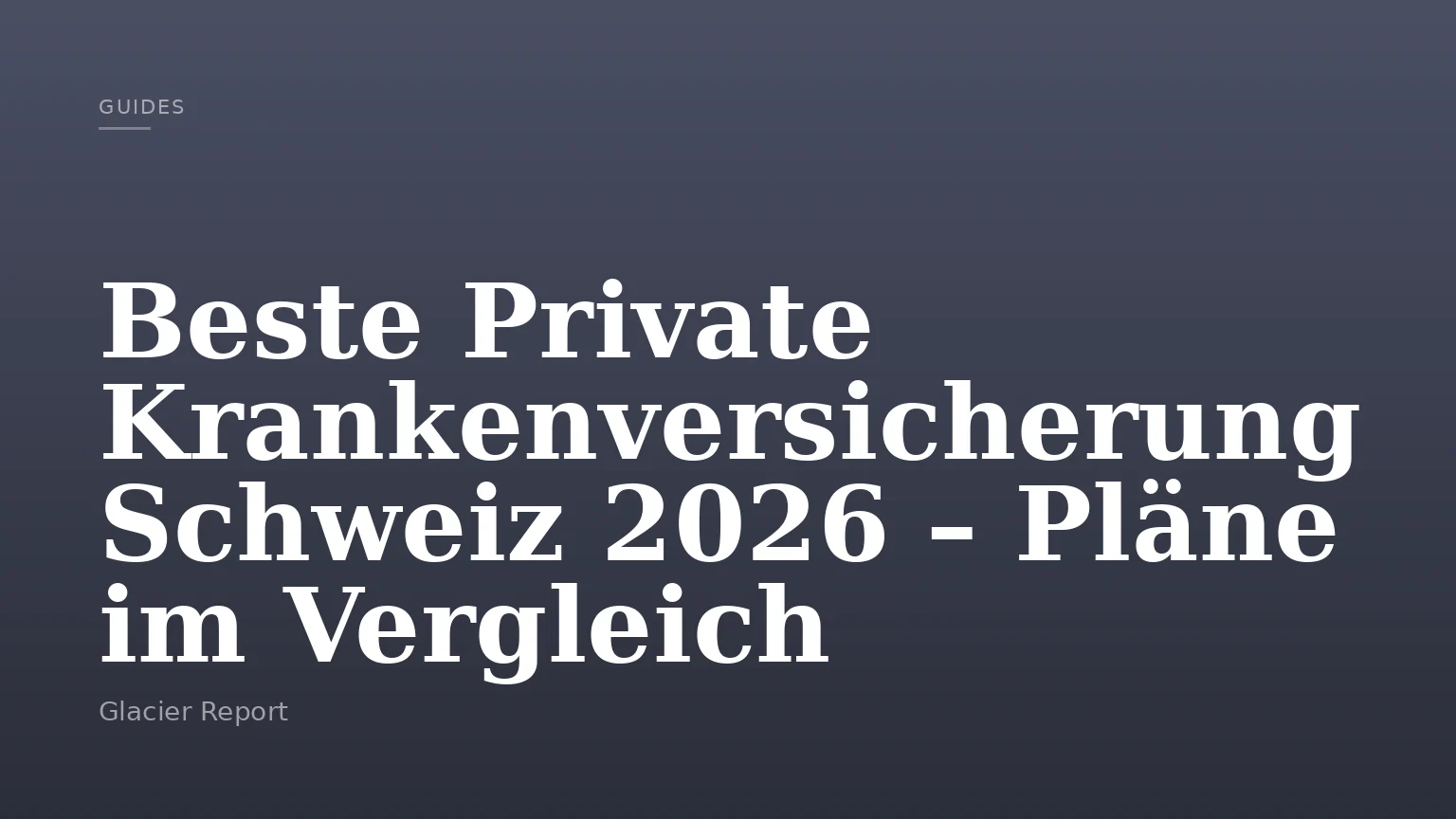 Beste Private Krankenversicherung Schweiz 2026 – Pläne im Vergleich
