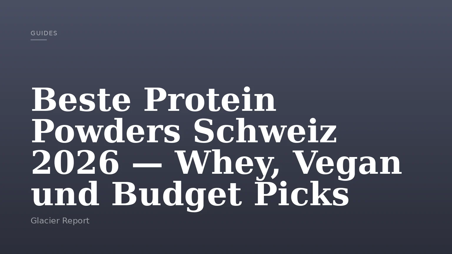 Beste Protein Powders Schweiz 2026 — Whey, Vegan und Budget Picks