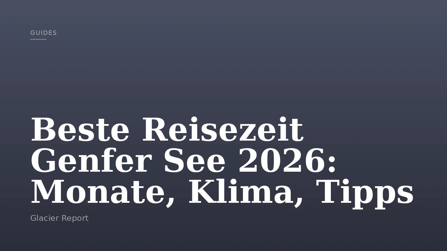 Beste Reisezeit Genfer See 2026: Monate, Klima, Tipps