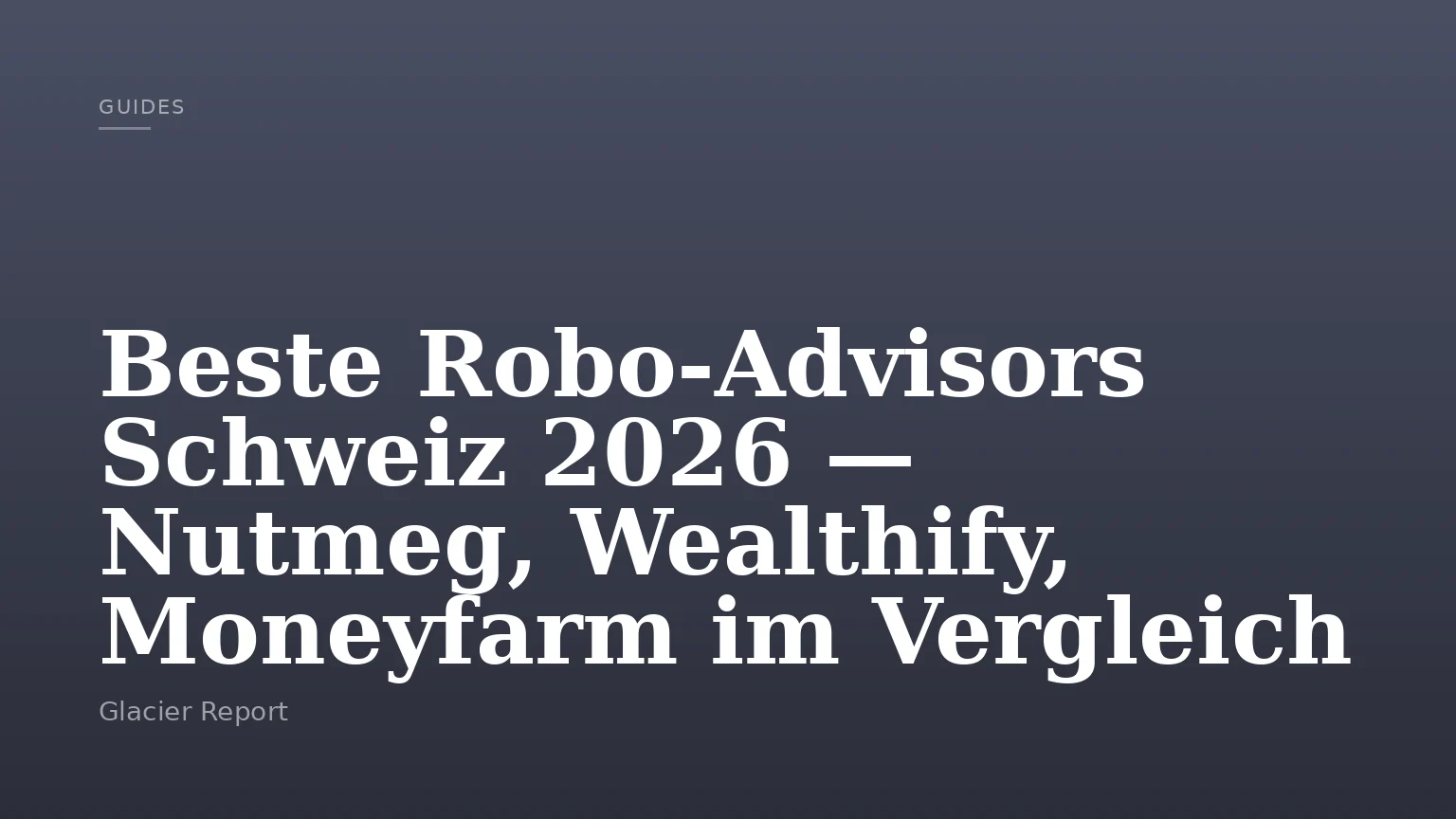 Beste Robo-Advisors Schweiz 2026 — Nutmeg, Wealthify, Moneyfarm im Vergleich