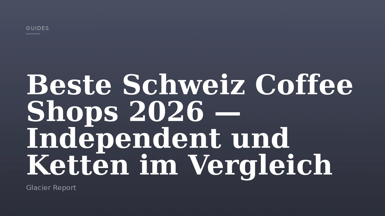 Beste Schweiz Coffee Shops 2026 — Independent und Ketten im Vergleich